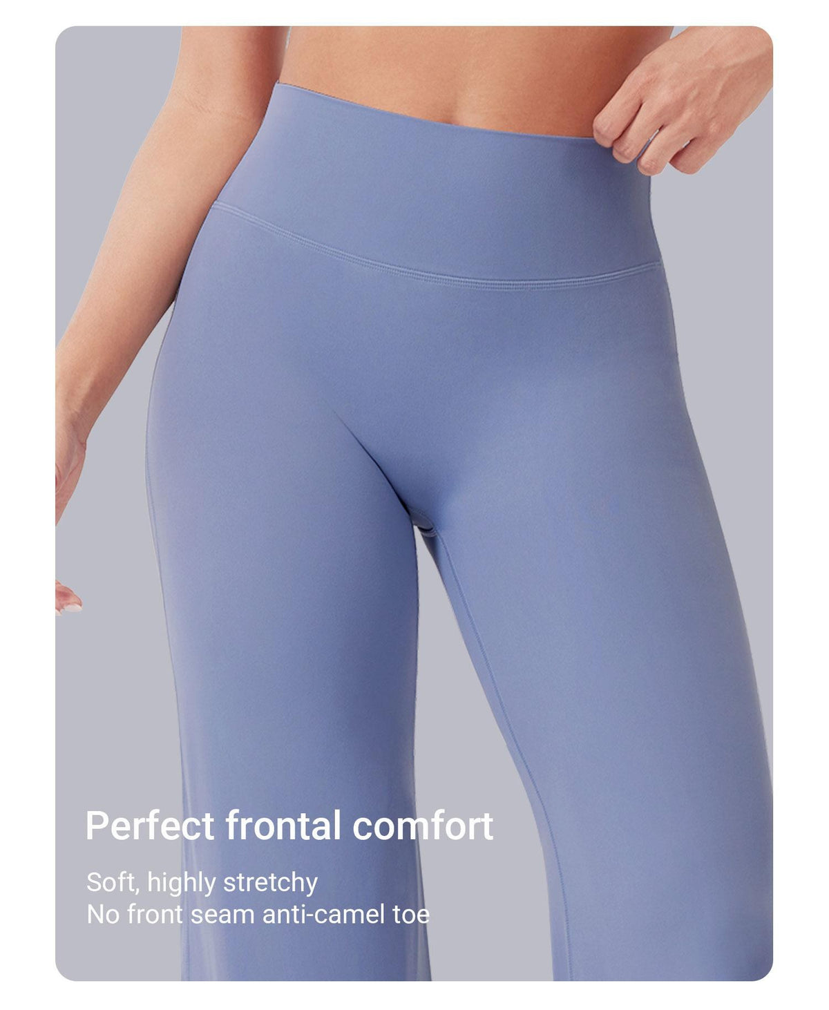 No front seam, soft and highly stretchy